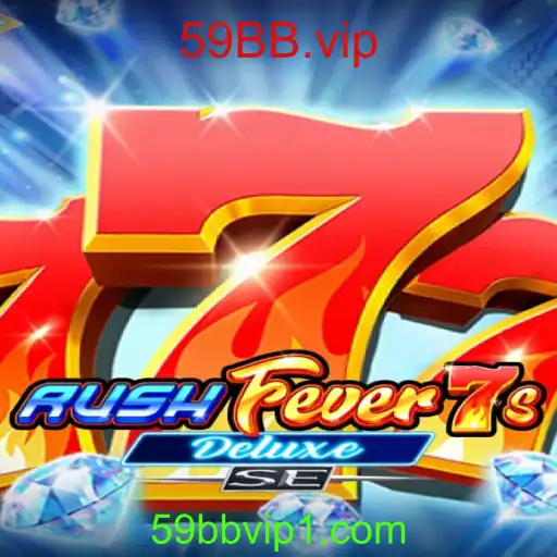 Descubra RushFever7sDeluxeSE: O Novo Fenômeno dos Jogos Online em 59BB.vip